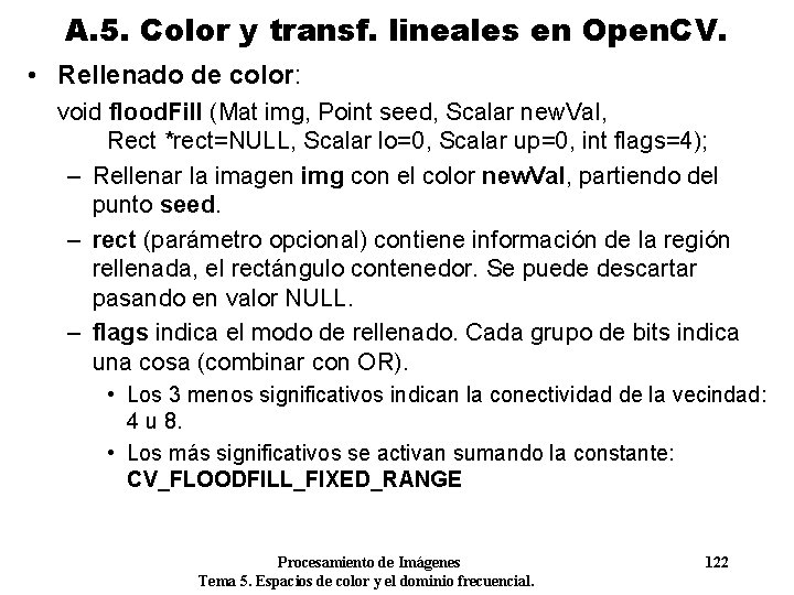 A. 5. Color y transf. lineales en Open. CV. • Rellenado de color: void