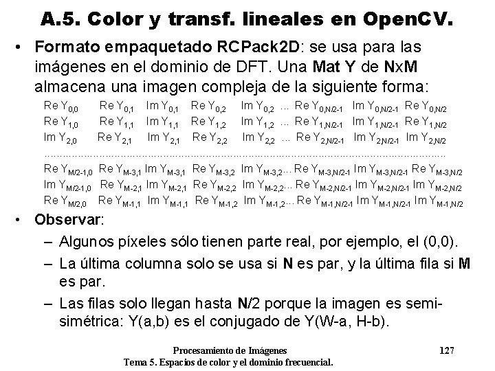 A. 5. Color y transf. lineales en Open. CV. • Formato empaquetado RCPack 2 A. 5. Color y transf. lineales en Open. CV. • Formato empaquetado RCPack 2