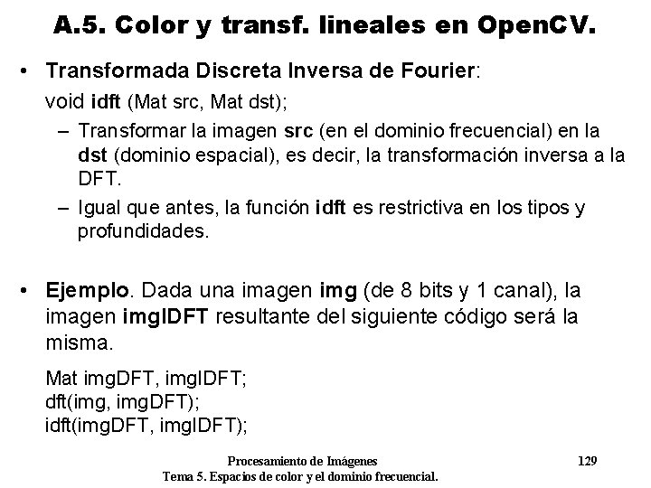 A. 5. Color y transf. lineales en Open. CV. • Transformada Discreta Inversa de