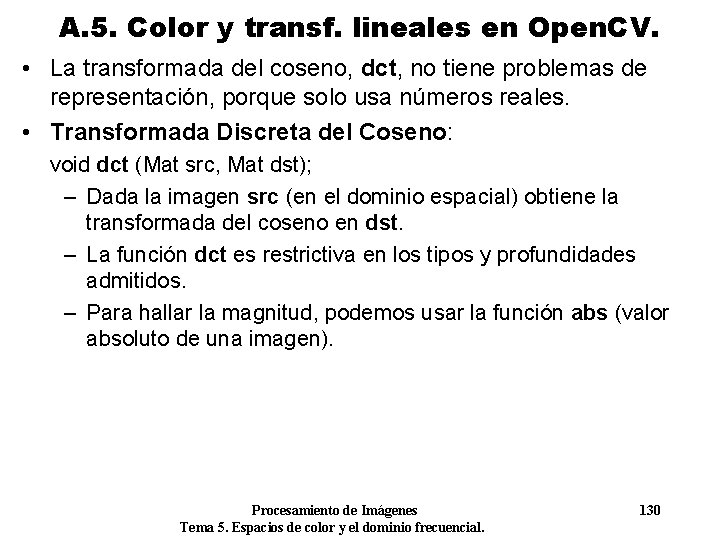 A. 5. Color y transf. lineales en Open. CV. • La transformada del coseno,