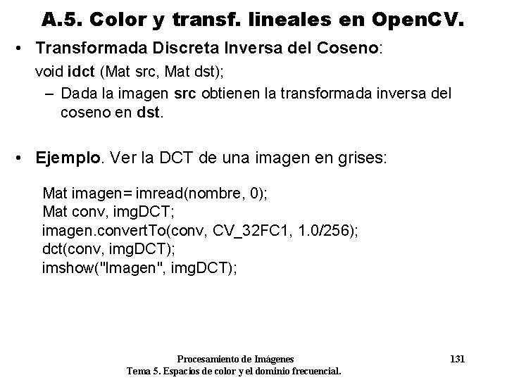 A. 5. Color y transf. lineales en Open. CV. • Transformada Discreta Inversa del A. 5. Color y transf. lineales en Open. CV. • Transformada Discreta Inversa del