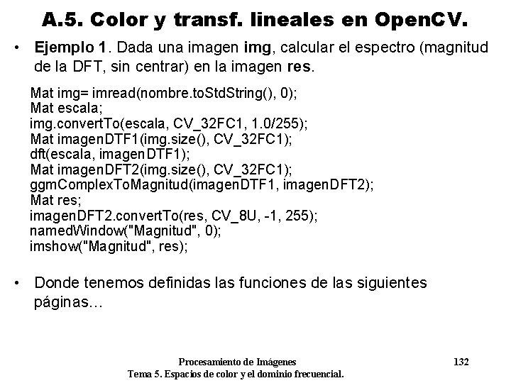 A. 5. Color y transf. lineales en Open. CV. • Ejemplo 1. Dada una