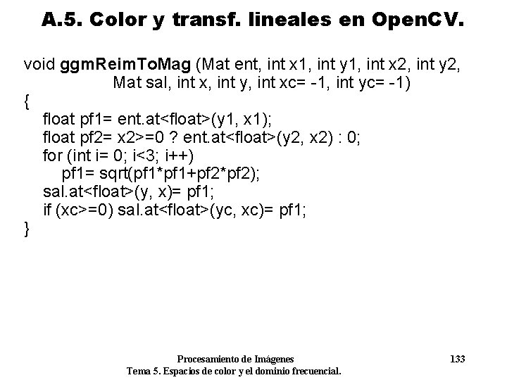 A. 5. Color y transf. lineales en Open. CV. void ggm. Reim. To. Mag