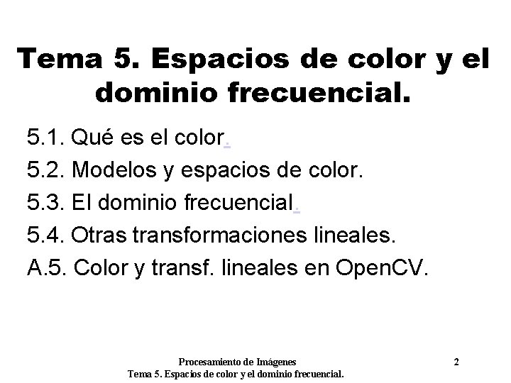 Tema 5. Espacios de color y el dominio frecuencial. 5. 1. Qué es el