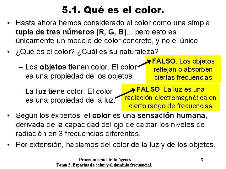 5. 1. Qué es el color. • Hasta ahora hemos considerado el color como