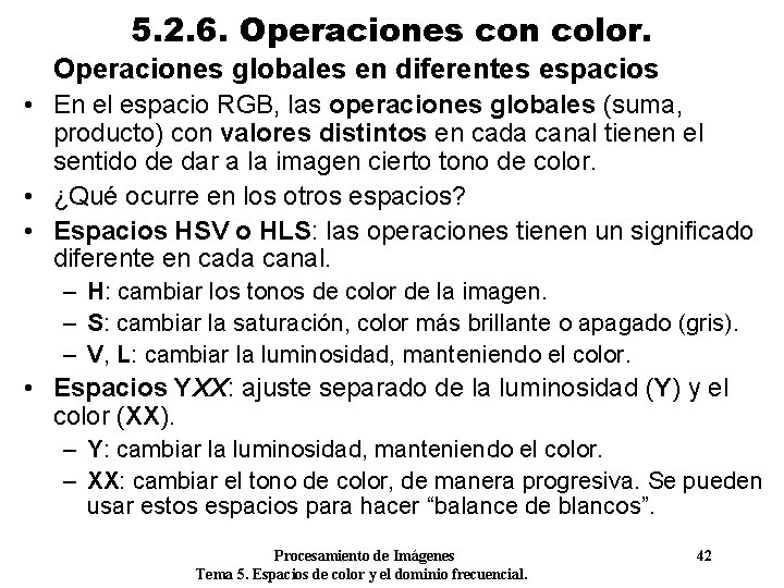 5. 2. 6. Operaciones con color. Operaciones globales en diferentes espacios • En el 5. 2. 6. Operaciones con color. Operaciones globales en diferentes espacios • En el