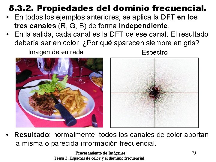 5. 3. 2. Propiedades del dominio frecuencial. • En todos los ejemplos anteriores, se