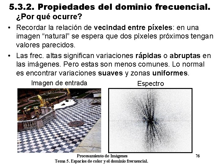 5. 3. 2. Propiedades del dominio frecuencial. ¿Por qué ocurre? • Recordar la relación