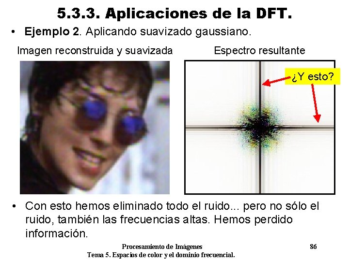 5. 3. 3. Aplicaciones de la DFT. • Ejemplo 2. Aplicando suavizado gaussiano. Imagen