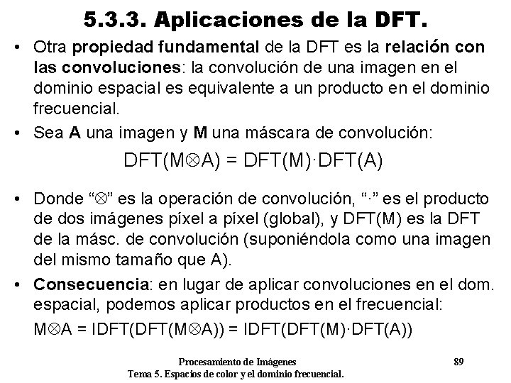 5. 3. 3. Aplicaciones de la DFT. • Otra propiedad fundamental de la DFT