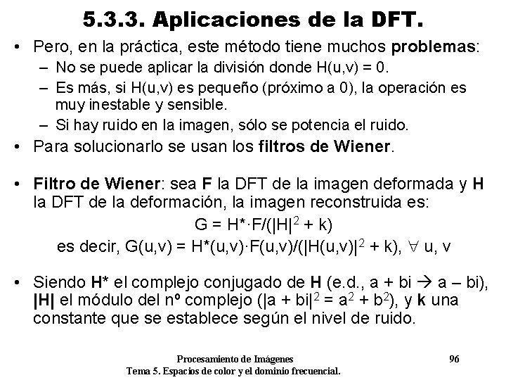 5. 3. 3. Aplicaciones de la DFT. • Pero, en la práctica, este método