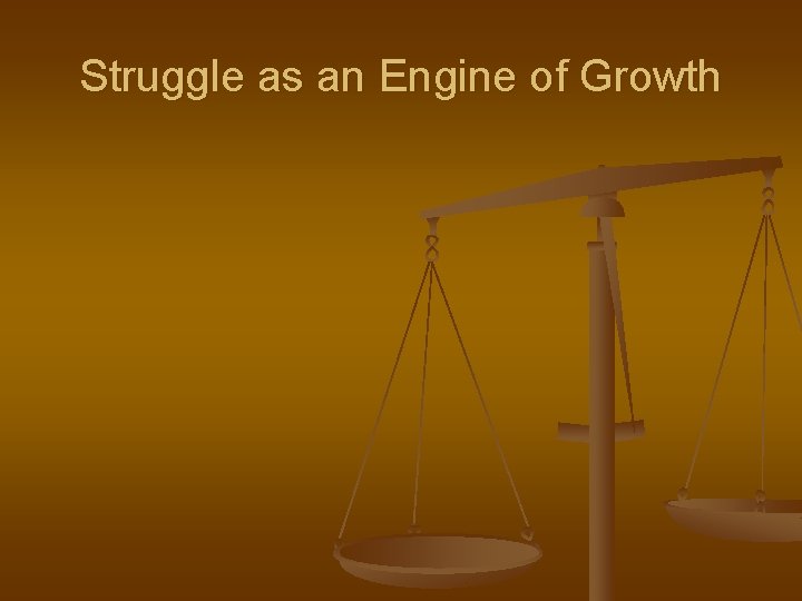 Struggle as an Engine of Growth 