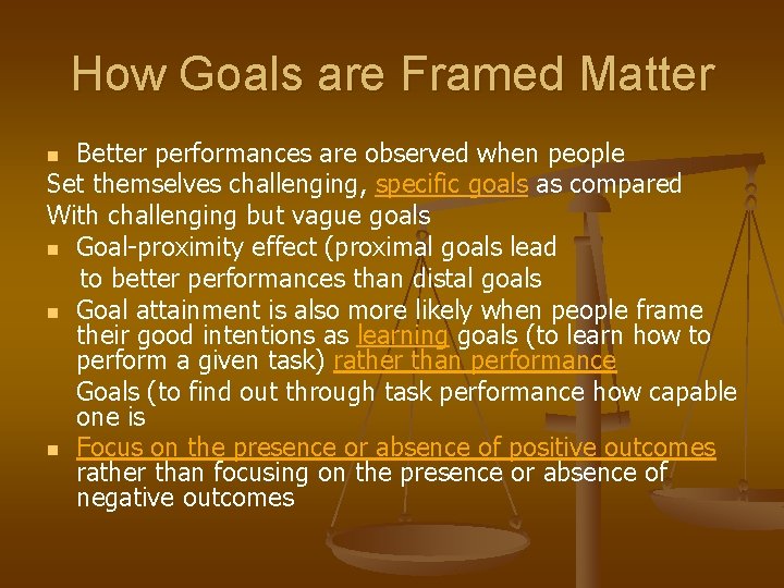How Goals are Framed Matter Better performances are observed when people Set themselves challenging,