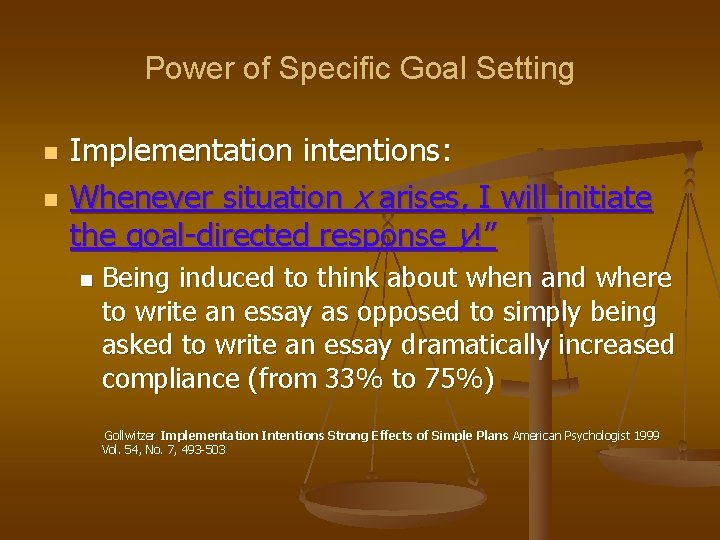 Power of Specific Goal Setting n n Implementation intentions: Whenever situation x arises, I