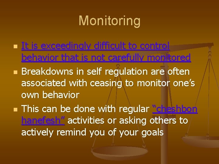 Monitoring n n n It is exceedingly difficult to control behavior that is not