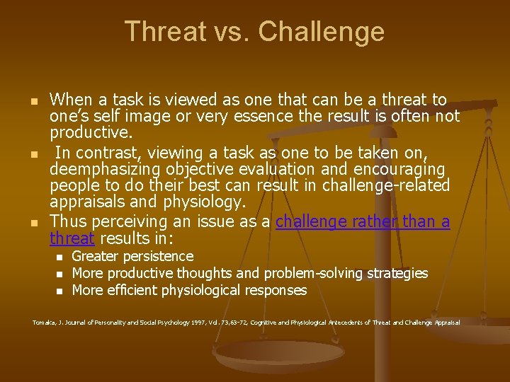 Threat vs. Challenge n n n When a task is viewed as one that