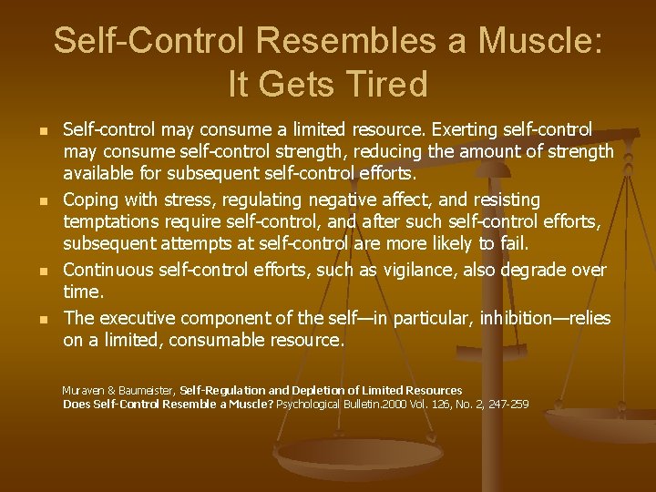 Self-Control Resembles a Muscle: It Gets Tired n n Self-control may consume a limited