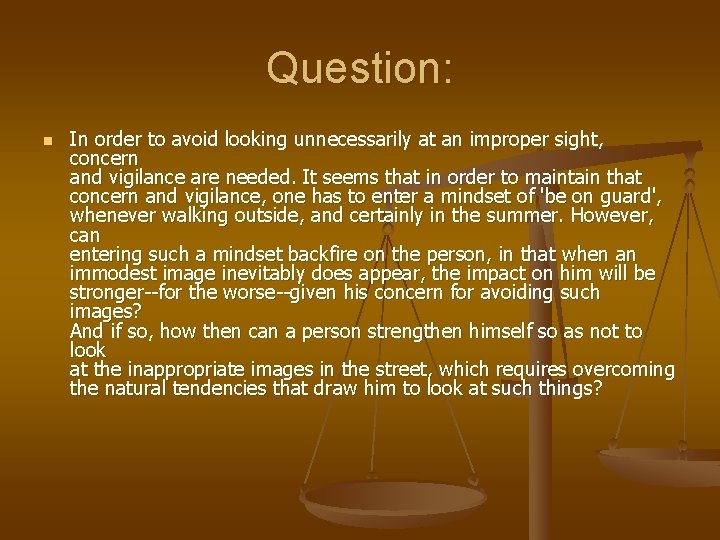 Question: n In order to avoid looking unnecessarily at an improper sight, concern and