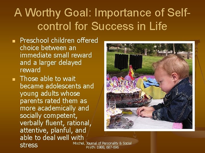 A Worthy Goal: Importance of Selfcontrol for Success in Life n n Preschool children