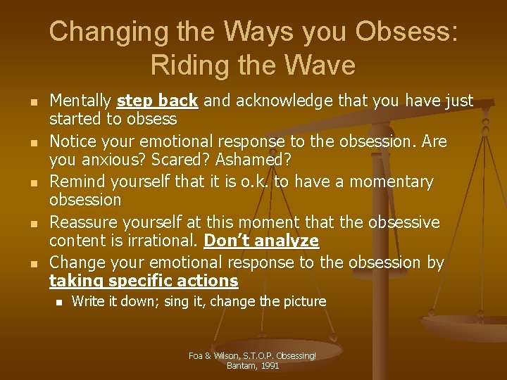 Changing the Ways you Obsess: Riding the Wave n n n Mentally step back