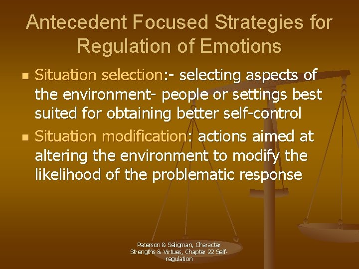 Antecedent Focused Strategies for Regulation of Emotions n n Situation selection: - selecting aspects