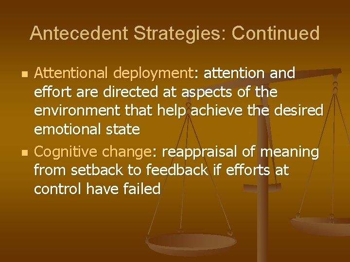 Antecedent Strategies: Continued n n Attentional deployment: attention and effort are directed at aspects