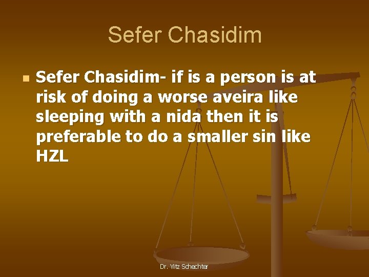 Sefer Chasidim n Sefer Chasidim- if is a person is at risk of doing