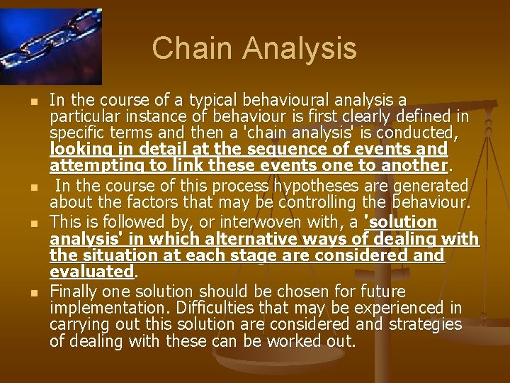 Chain Analysis n n In the course of a typical behavioural analysis a particular