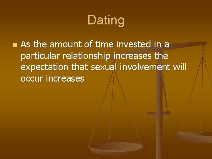 Dating n As the amount of time invested in a particular relationship increases the