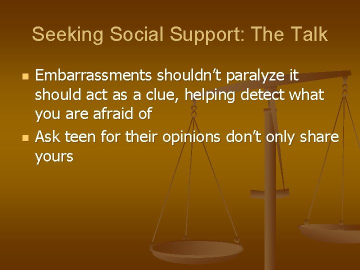 Seeking Social Support: The Talk n n Embarrassments shouldn’t paralyze it should act as