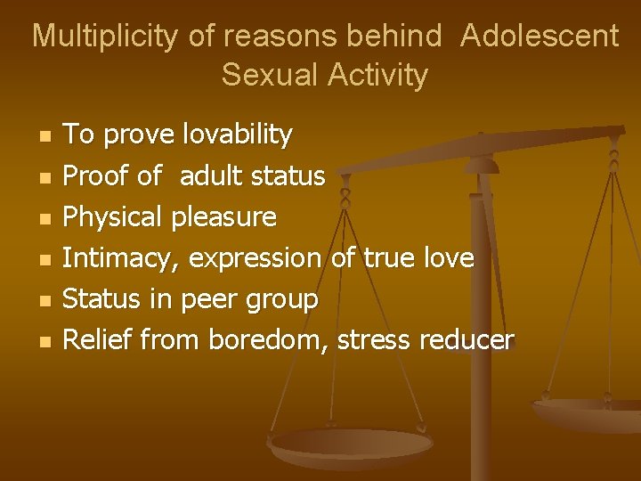 Multiplicity of reasons behind Adolescent Sexual Activity n n n To prove lovability Proof