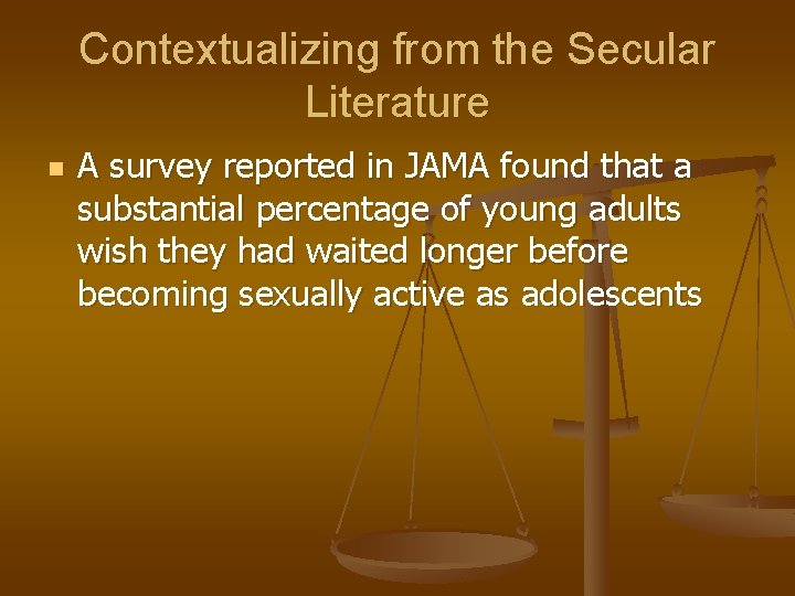 Contextualizing from the Secular Literature n A survey reported in JAMA found that a