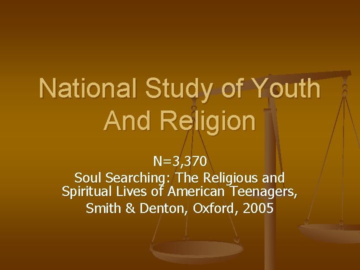 National Study of Youth And Religion N=3, 370 Soul Searching: The Religious and Spiritual