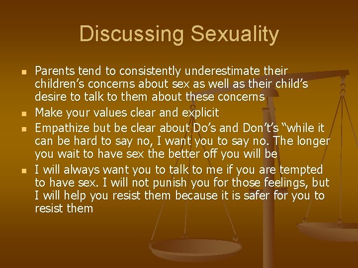 Discussing Sexuality n n Parents tend to consistently underestimate their children’s concerns about sex