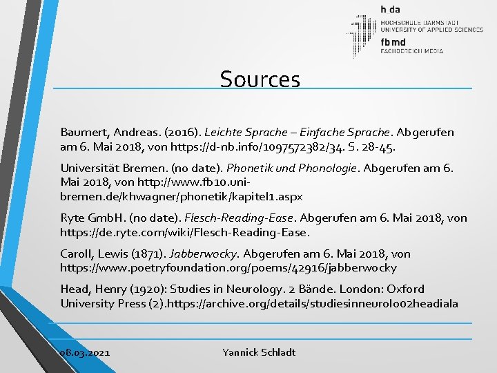 Sources Baumert, Andreas. (2016). Leichte Sprache – Einfache Sprache. Abgerufen am 6. Mai 2018,