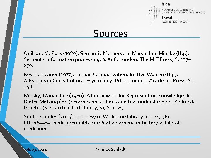Sources Quillian, M. Ross (1980): Semantic Memory. In: Marvin Lee Minsky (Hg. ): Semantic