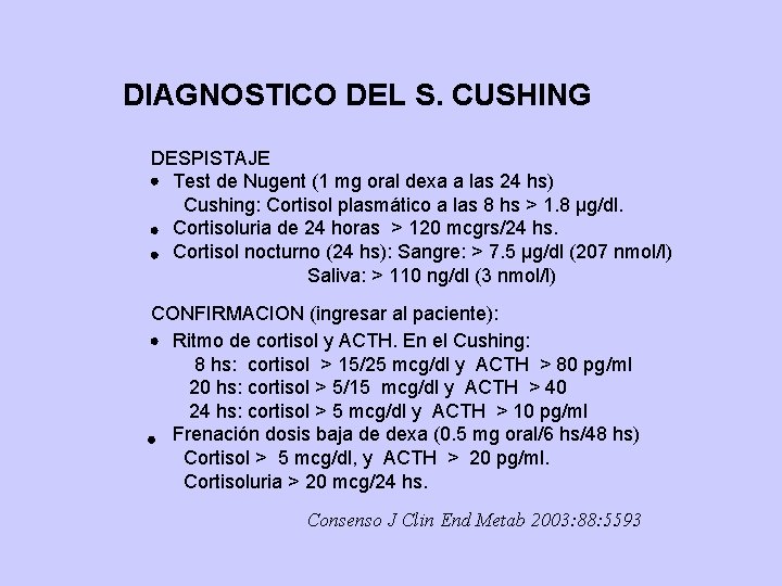 DIAGNOSTICO DEL S. CUSHING DESPISTAJE Test de Nugent (1 mg oral dexa a las