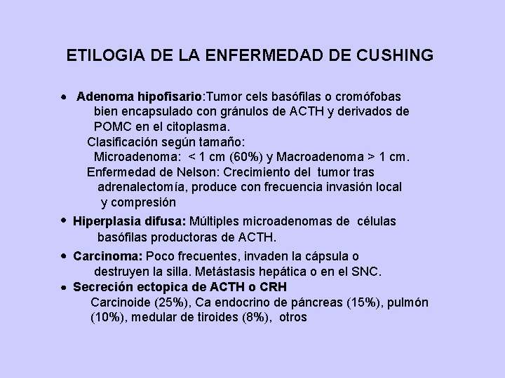 ETILOGIA DE LA ENFERMEDAD DE CUSHING Adenoma hipofisario: Tumor cels basófilas o cromófobas bien