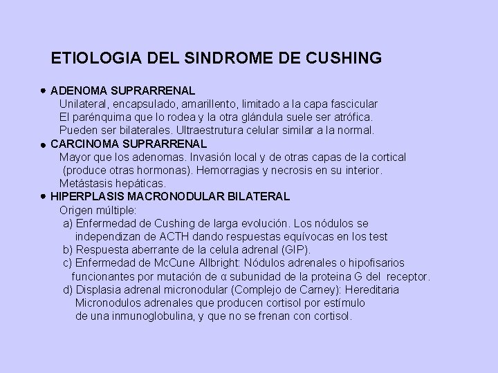 ETIOLOGIA DEL SINDROME DE CUSHING ADENOMA SUPRARRENAL Unilateral, encapsulado, amarillento, limitado a la capa