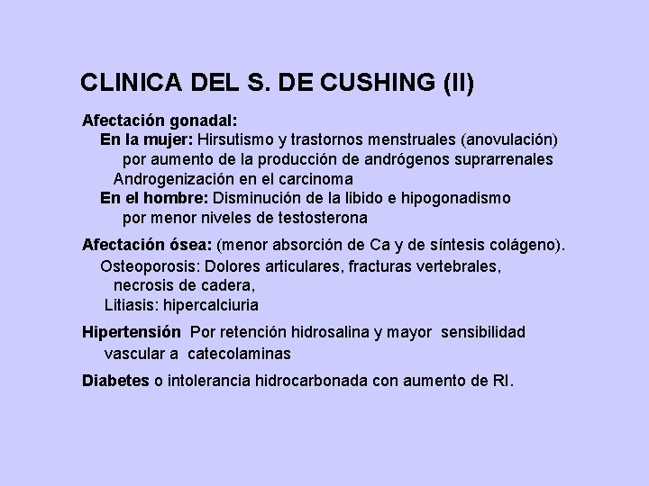 CLINICA DEL S. DE CUSHING (II) Afectación gonadal: En la mujer: Hirsutismo y trastornos