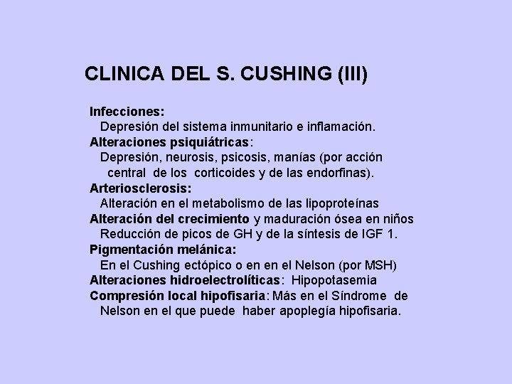 CLINICA DEL S. CUSHING (III) Infecciones: Depresión del sistema inmunitario e inflamación. Alteraciones psiquiátricas: