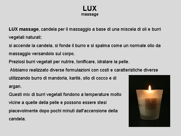 LUX massage, candela per il massaggio a base di una miscela di oli e LUX massage, candela per il massaggio a base di una miscela di oli e