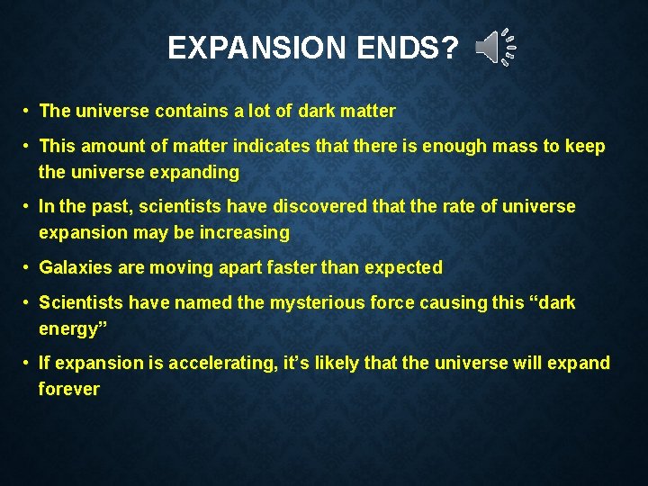 EXPANSION ENDS? • The universe contains a lot of dark matter • This amount