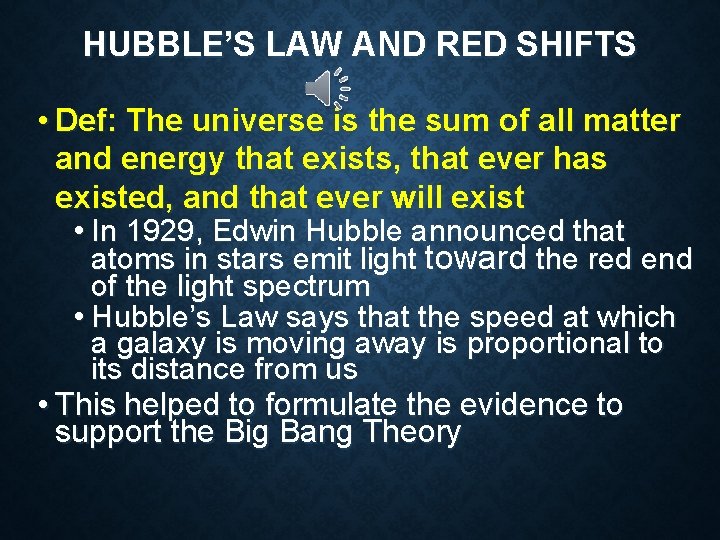 HUBBLE’S LAW AND RED SHIFTS • Def: The universe is the sum of all