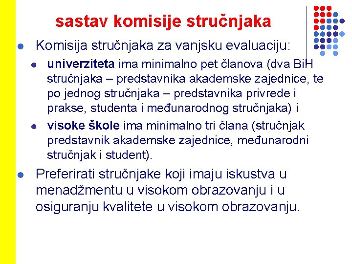 sastav komisije stručnjaka l Komisija stručnjaka za vanjsku evaluaciju: l l l univerziteta ima