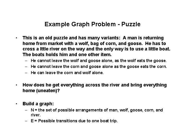 Example Graph Problem - Puzzle • This is an old puzzle and has many