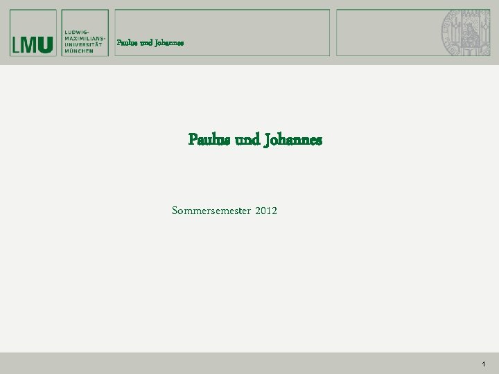 Paulus und Johannes Sommersemester 2012 1 