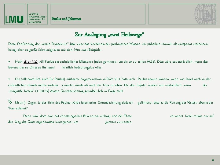 Paulus und Johannes Zur Auslegung „zwei Heilswege“ Diese Fortführung der „neuen Perspektive“ lässt zwar