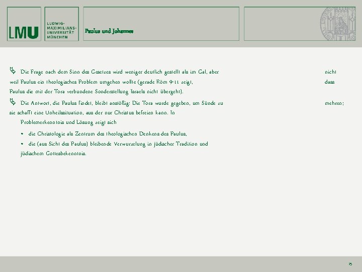 Paulus und Johannes Die Frage nach dem Sinn des Gesetzes wird weniger deutlich gestellt