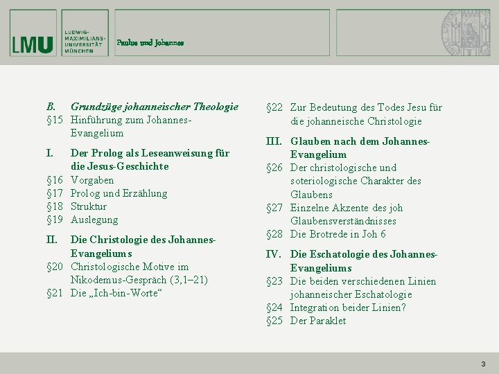 Paulus und Johannes B. Grundzüge johanneischer Theologie § 15 Hinführung zum Johannes. Evangelium I.